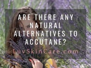 Are There Any Natural Alternatives to Accutane?