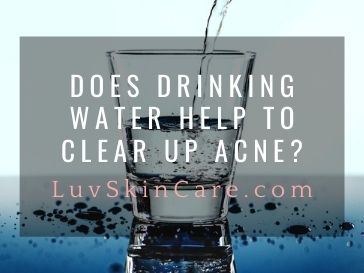 Does Drinking Water Help to Clear Up Acne?