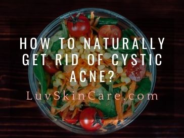 How to Naturally Get Rid of Cystic Acne?