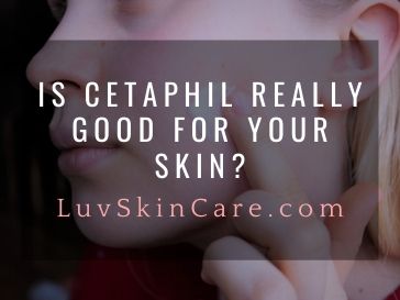 Is Cetaphil Really Good for Your Skin?
