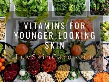Vitamins For Younger Looking Skin